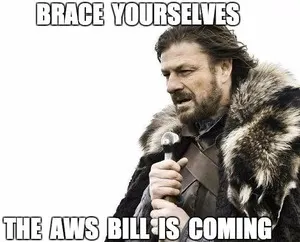 Brace Yourselves, AWS Bill is Coming